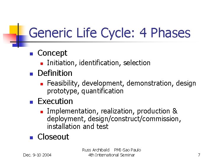 Generic Life Cycle: 4 Phases n Concept n n Definition n n Feasibility, development, Generic Life Cycle: 4 Phases n Concept n n Definition n n Feasibility, development,