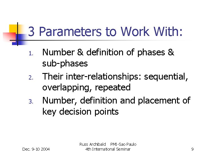 3 Parameters to Work With: 1. 2. 3. Number & definition of phases & 3 Parameters to Work With: 1. 2. 3. Number & definition of phases &