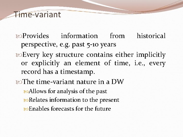 Time-variant Provides information from historical perspective, e. g. past 5 -10 years Every key