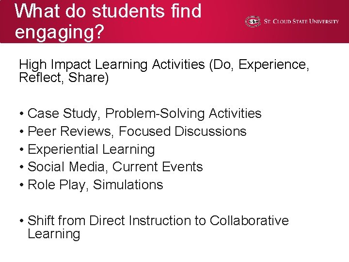 What do students find engaging? High Impact Learning Activities (Do, Experience, Reflect, Share) • What do students find engaging? High Impact Learning Activities (Do, Experience, Reflect, Share) •