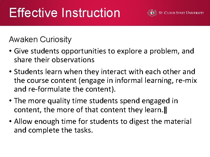 Effective Instruction Awaken Curiosity • Give students opportunities to explore a problem, and share Effective Instruction Awaken Curiosity • Give students opportunities to explore a problem, and share
