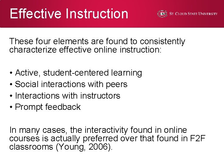 Effective Instruction These four elements are found to consistently characterize effective online instruction: • Effective Instruction These four elements are found to consistently characterize effective online instruction: •