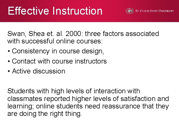 Effective Instruction Swan, Shea et. al. 2000: three factors associated with successful online courses: Effective Instruction Swan, Shea et. al. 2000: three factors associated with successful online courses: