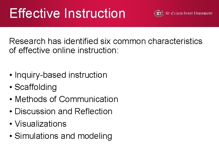 Effective Instruction Research has identified six common characteristics of effective online instruction: • Inquiry-based Effective Instruction Research has identified six common characteristics of effective online instruction: • Inquiry-based