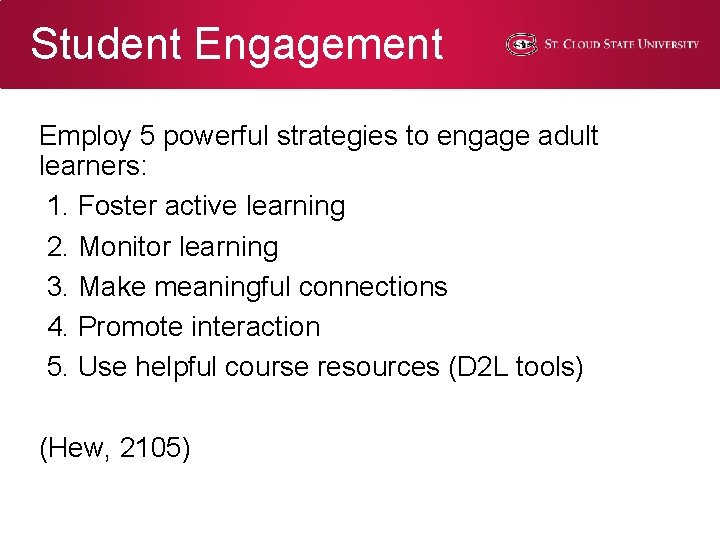 Student Engagement Employ 5 powerful strategies to engage adult learners: 1. Foster active learning Student Engagement Employ 5 powerful strategies to engage adult learners: 1. Foster active learning