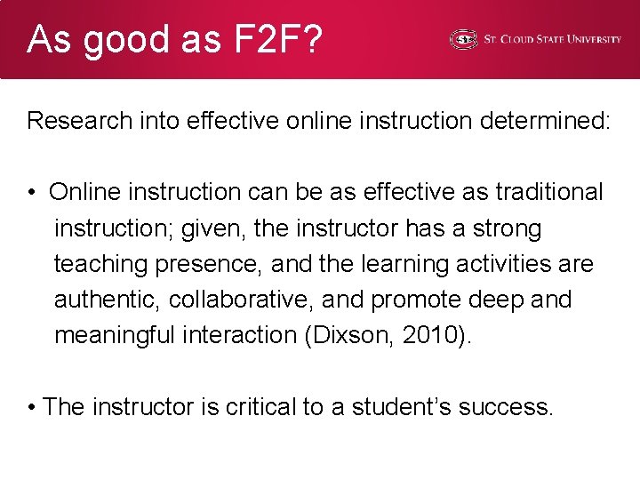 As good as F 2 F? Research into effective online instruction determined: • Online As good as F 2 F? Research into effective online instruction determined: • Online