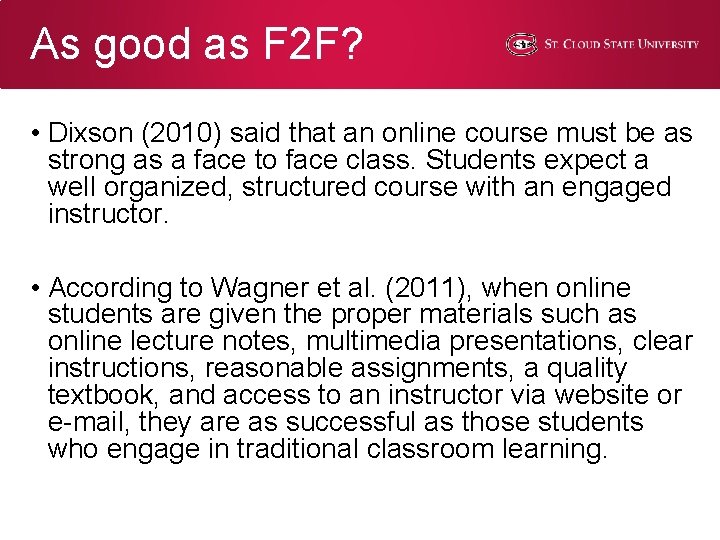 As good as F 2 F? • Dixson (2010) said that an online course As good as F 2 F? • Dixson (2010) said that an online course