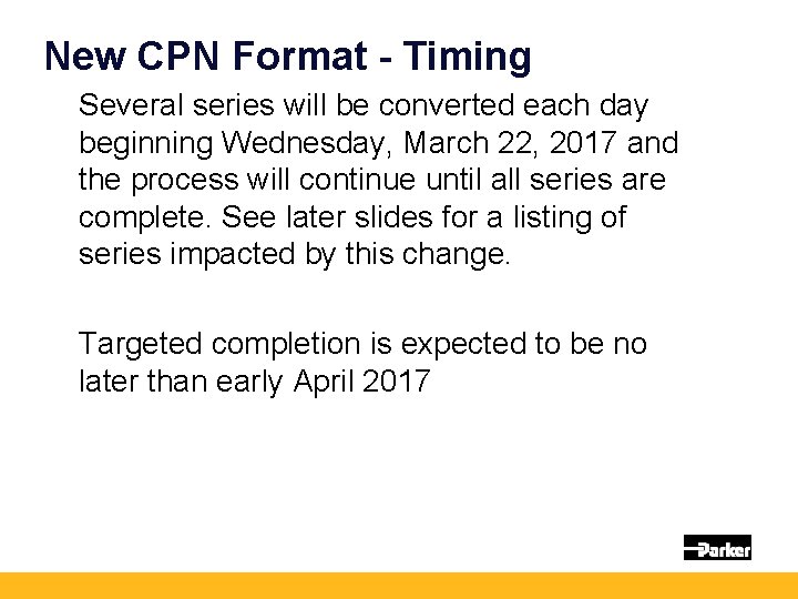 New CPN Format - Timing Several series will be converted each day beginning Wednesday,