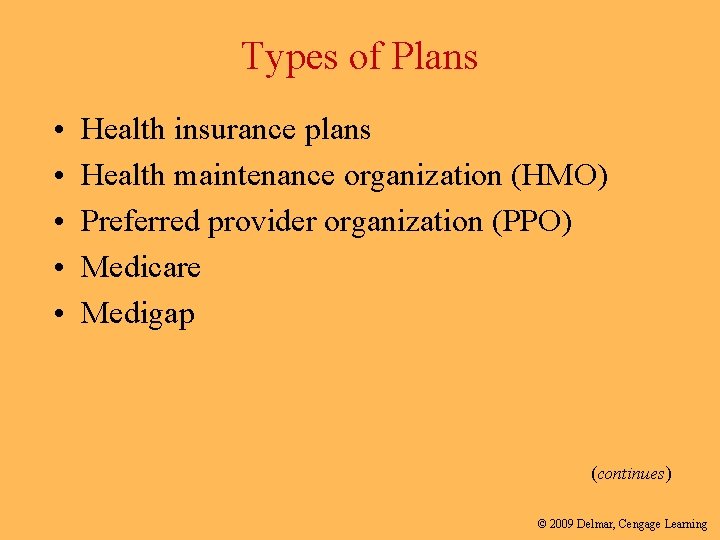 Types of Plans • • • Health insurance plans Health maintenance organization (HMO) Preferred