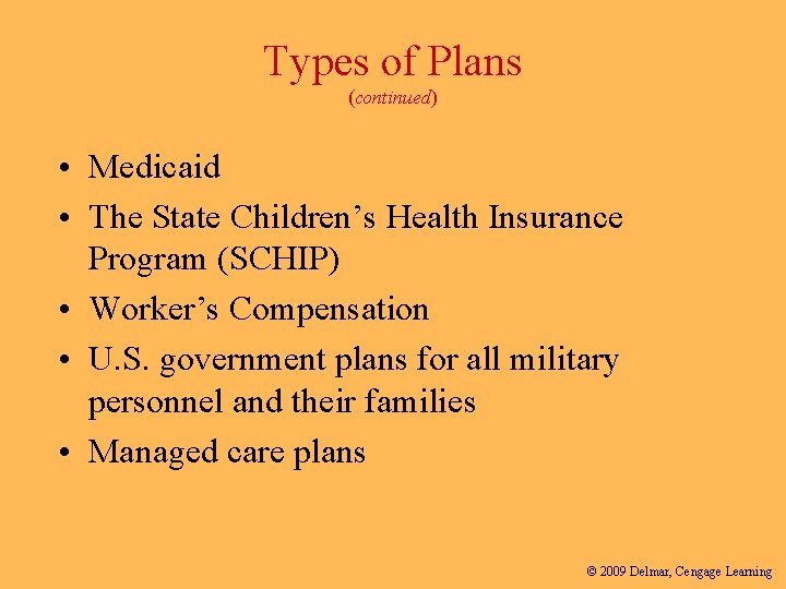Types of Plans (continued) • Medicaid • The State Children’s Health Insurance Program (SCHIP)