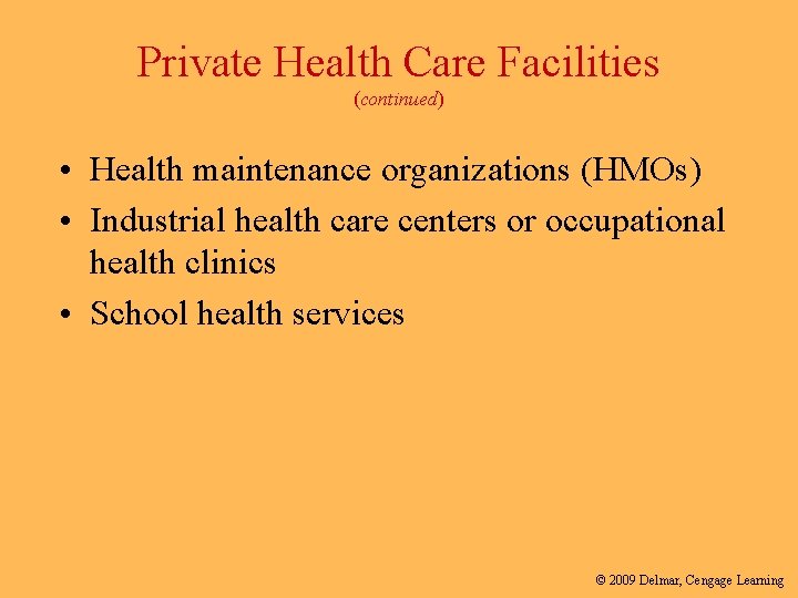 Private Health Care Facilities (continued) • Health maintenance organizations (HMOs) • Industrial health care