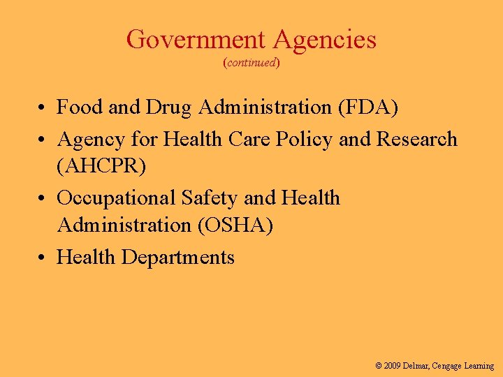 Government Agencies (continued) • Food and Drug Administration (FDA) • Agency for Health Care