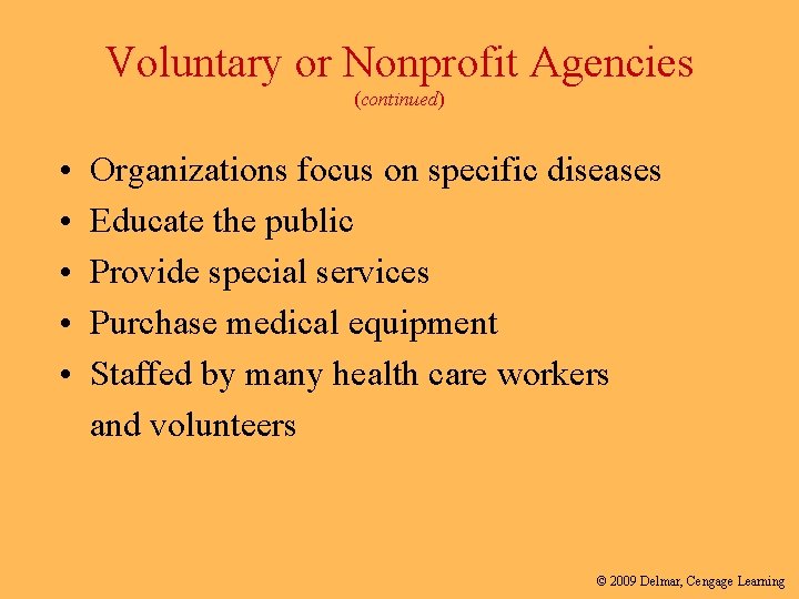 Voluntary or Nonprofit Agencies (continued) • • • Organizations focus on specific diseases Educate