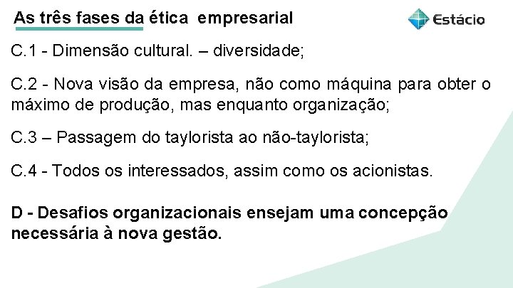 As três fases da ética empresarial C. 1 - Dimensão cultural. – diversidade; C.