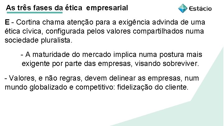 As três fases da ética empresarial E - Cortina chama atenção para a exigência