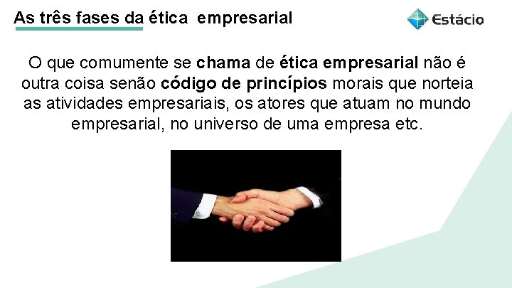 As três fases da ética empresarial O que comumente se chama de ética empresarial