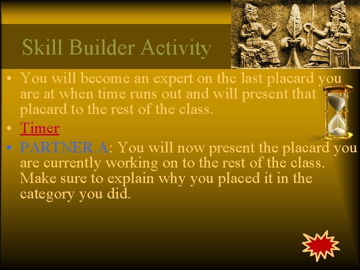 Skill Builder Activity • You will become an expert on the last placard you