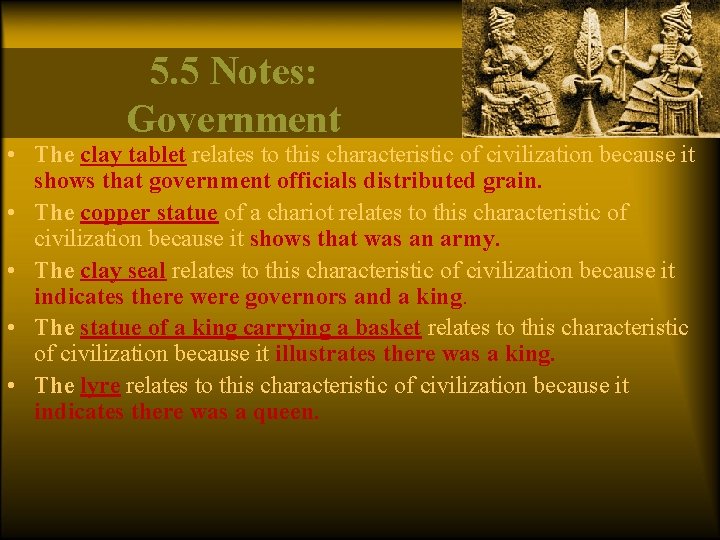 5. 5 Notes: Government • The clay tablet relates to this characteristic of civilization