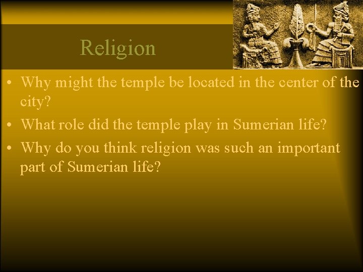 Religion • Why might the temple be located in the center of the city?