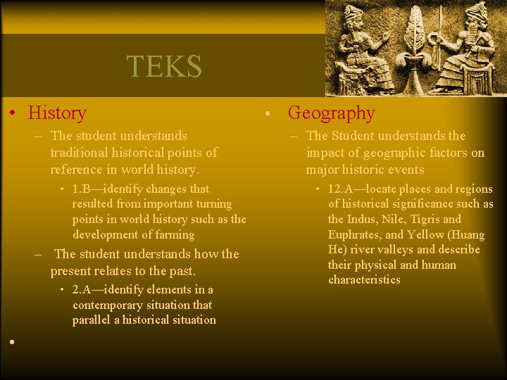 TEKS • History – The student understands traditional historical points of reference in world