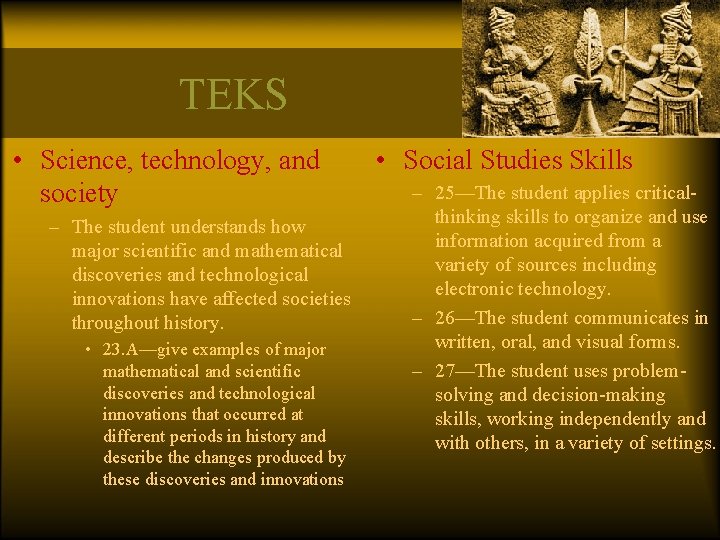 TEKS • Science, technology, and society – The student understands how major scientific and