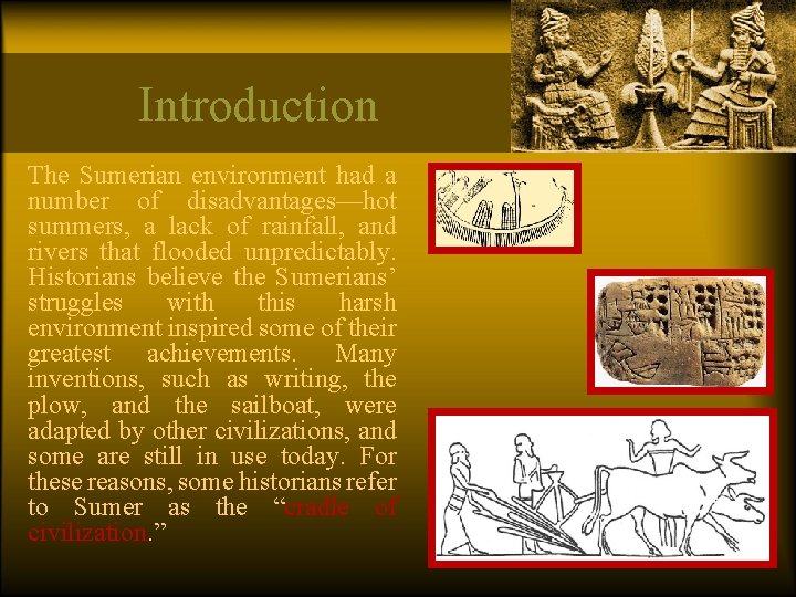 Introduction The Sumerian environment had a number of disadvantages—hot summers, a lack of rainfall,