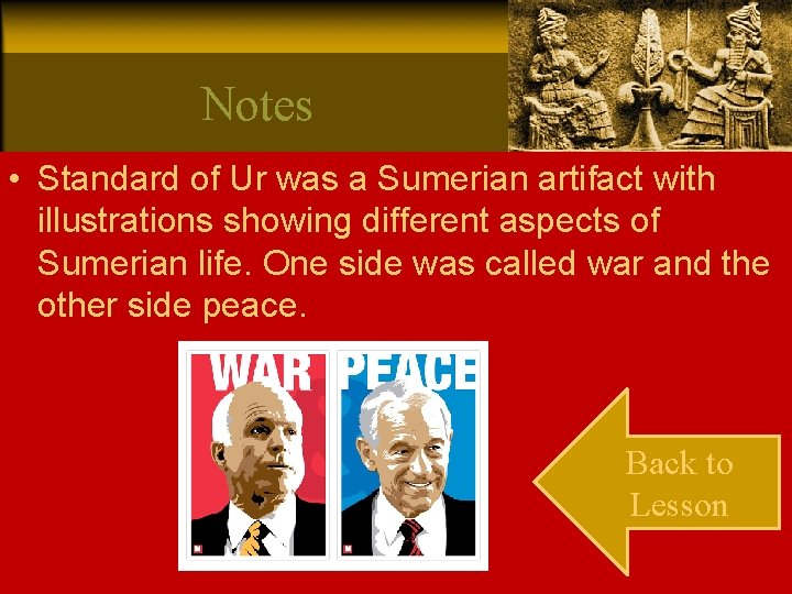 Notes • Standard of Ur was a Sumerian artifact with illustrations showing different aspects