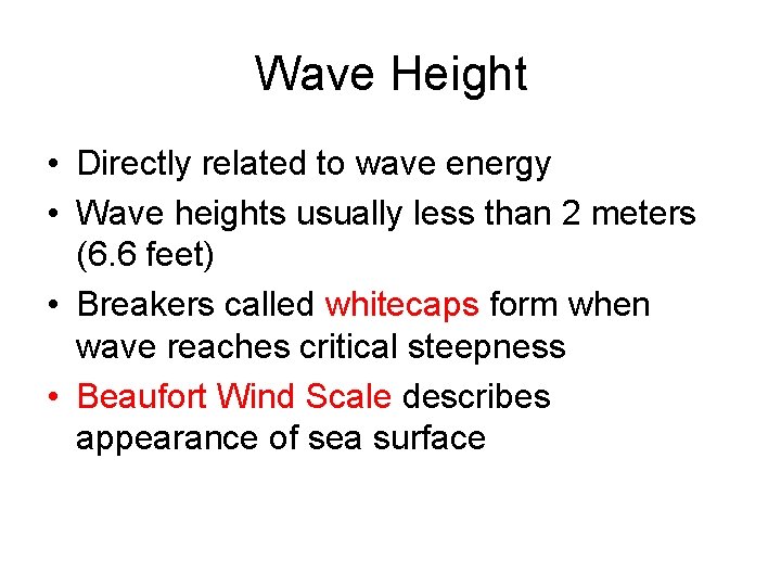 Wave Height • Directly related to wave energy • Wave heights usually less than