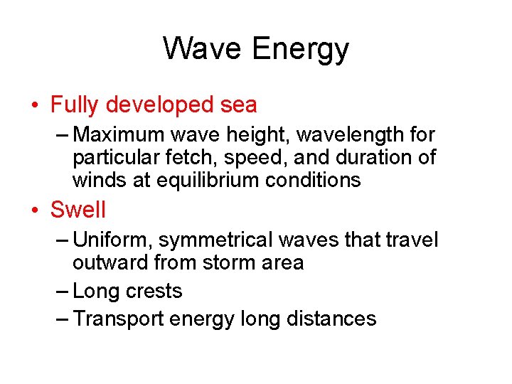 Wave Energy • Fully developed sea – Maximum wave height, wavelength for particular fetch,