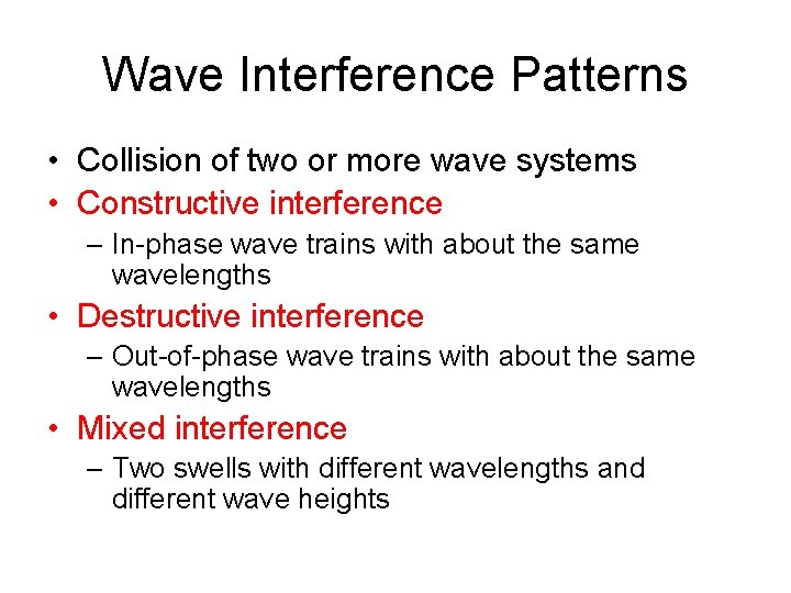 Wave Interference Patterns • Collision of two or more wave systems • Constructive interference