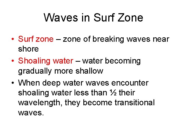 Waves in Surf Zone • Surf zone – zone of breaking waves near shore