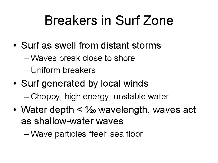 Breakers in Surf Zone • Surf as swell from distant storms – Waves break