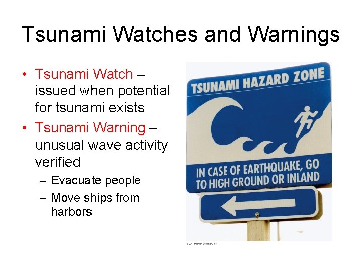 Tsunami Watches and Warnings • Tsunami Watch – issued when potential for tsunami exists