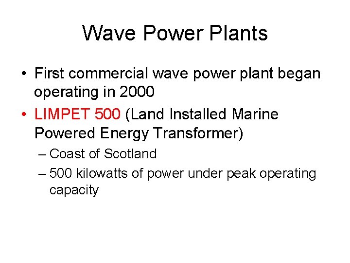 Wave Power Plants • First commercial wave power plant began operating in 2000 •