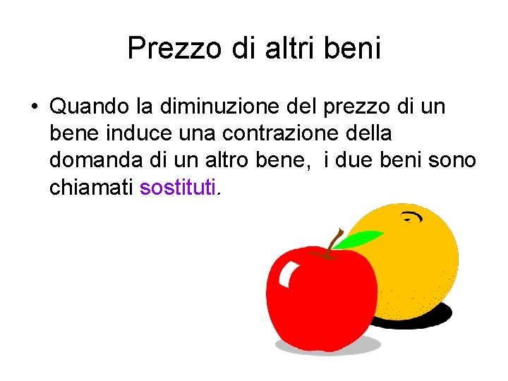 Prezzo di altri beni • Quando la diminuzione del prezzo di un bene induce