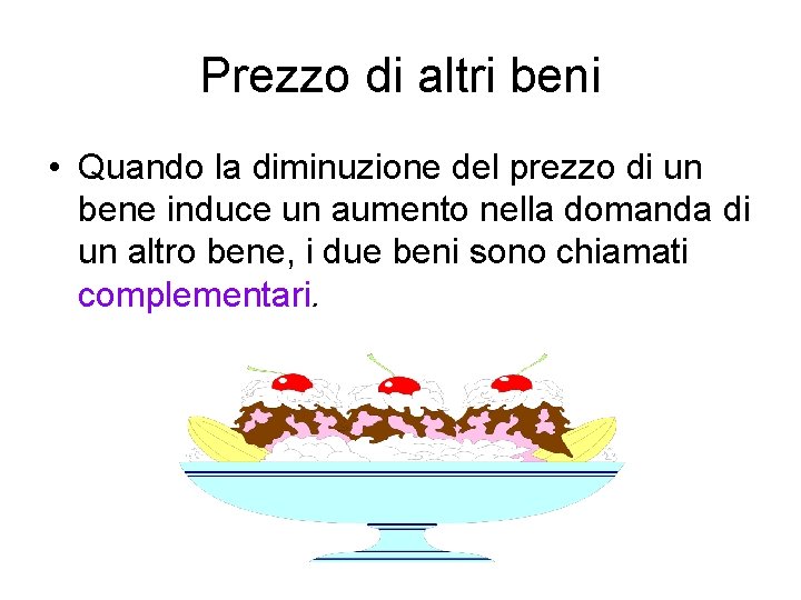 Prezzo di altri beni • Quando la diminuzione del prezzo di un bene induce