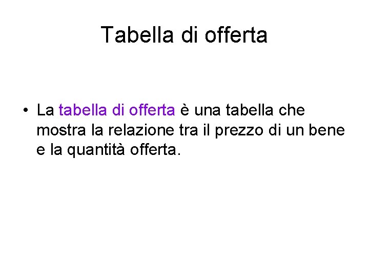 Tabella di offerta • La tabella di offerta è una tabella che mostra la