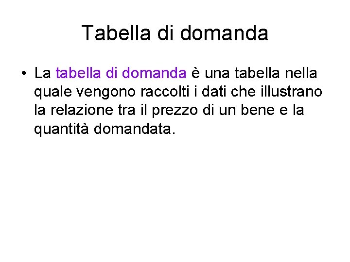 Tabella di domanda • La tabella di domanda è una tabella nella quale vengono