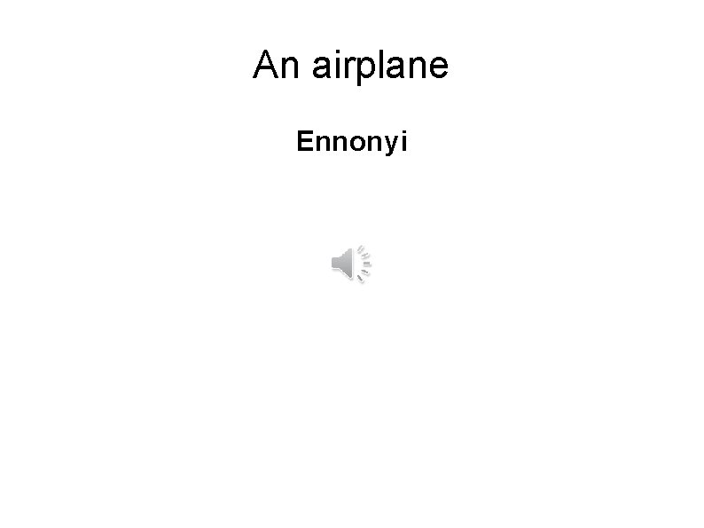 An airplane Ennonyi 
