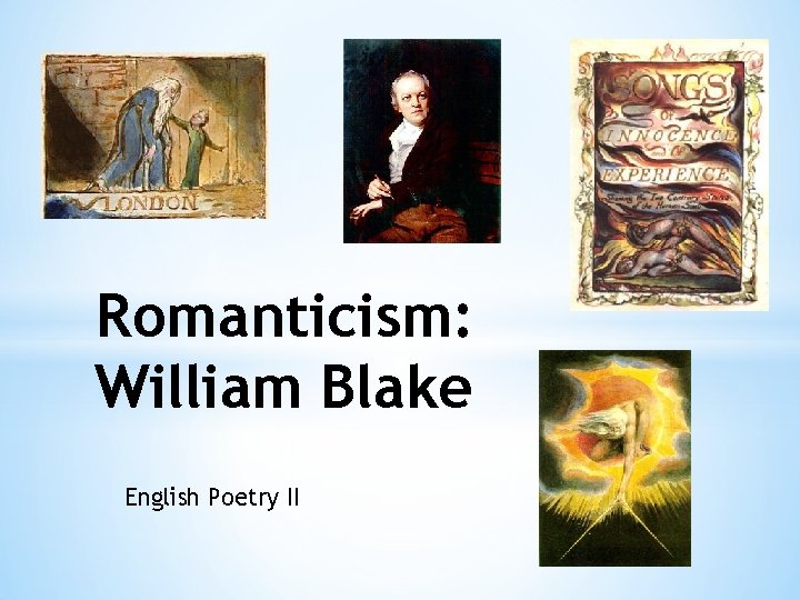Romanticism: William Blake English Poetry II 