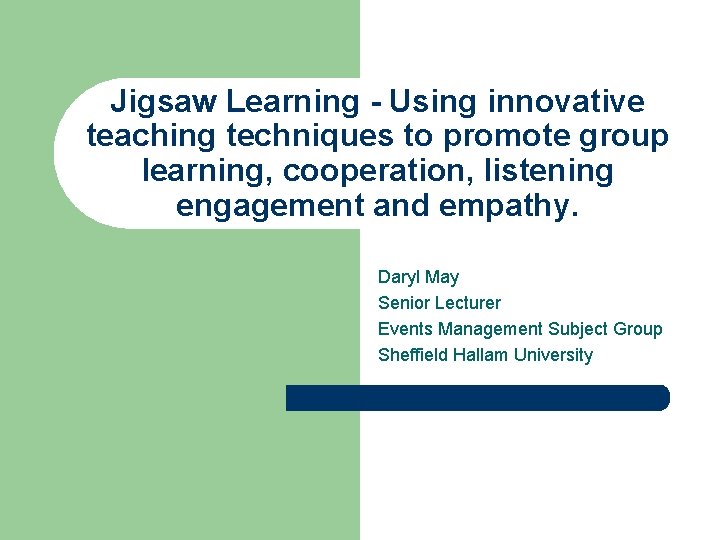 Jigsaw Learning - Using innovative teaching techniques to promote group learning, cooperation, listening engagement