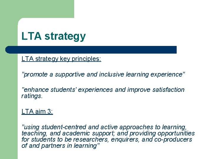 LTA strategy key principles: "promote a supportive and inclusive learning experience" "enhance students' experiences