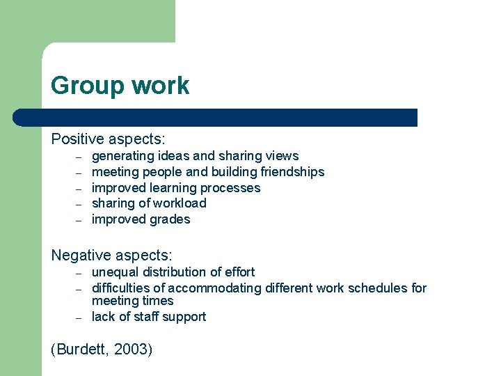 Group work Positive aspects: – – – generating ideas and sharing views meeting people