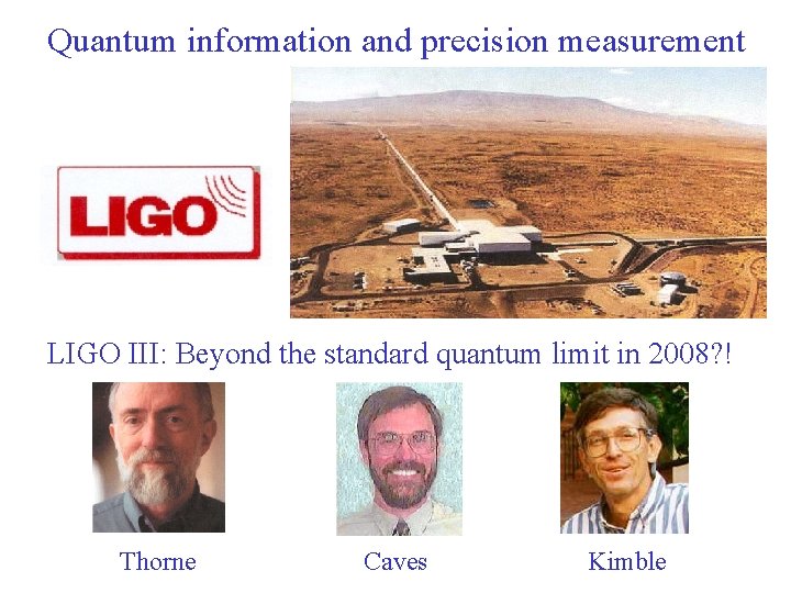 Quantum information and precision measurement LIGO III: Beyond the standard quantum limit in 2008?