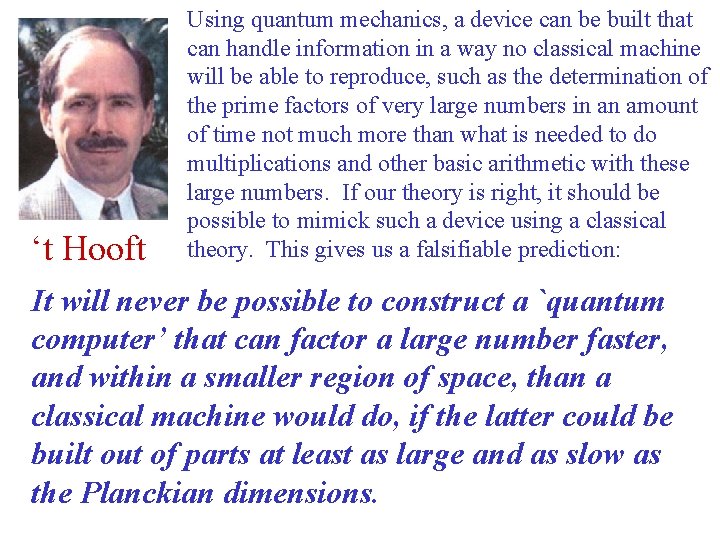 ‘t Hooft Using quantum mechanics, a device can be built that can handle information