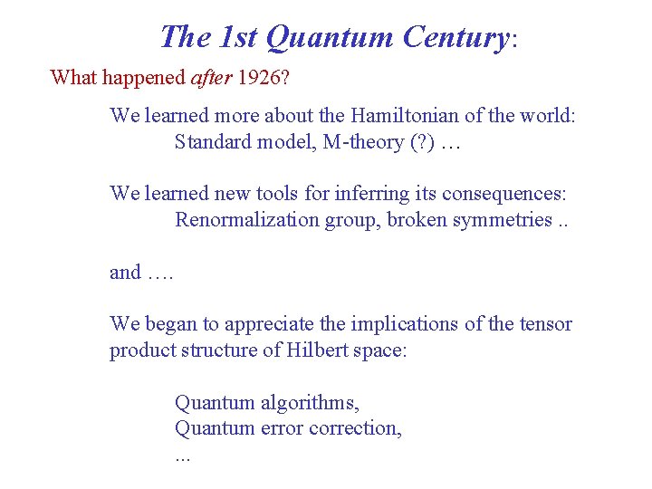 The 1 st Quantum Century: What happened after 1926? We learned more about the