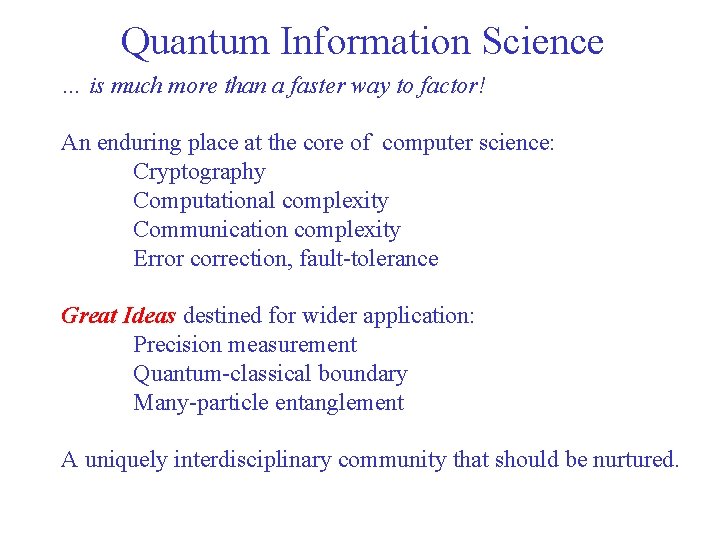 Quantum Information Science … is much more than a faster way to factor! An