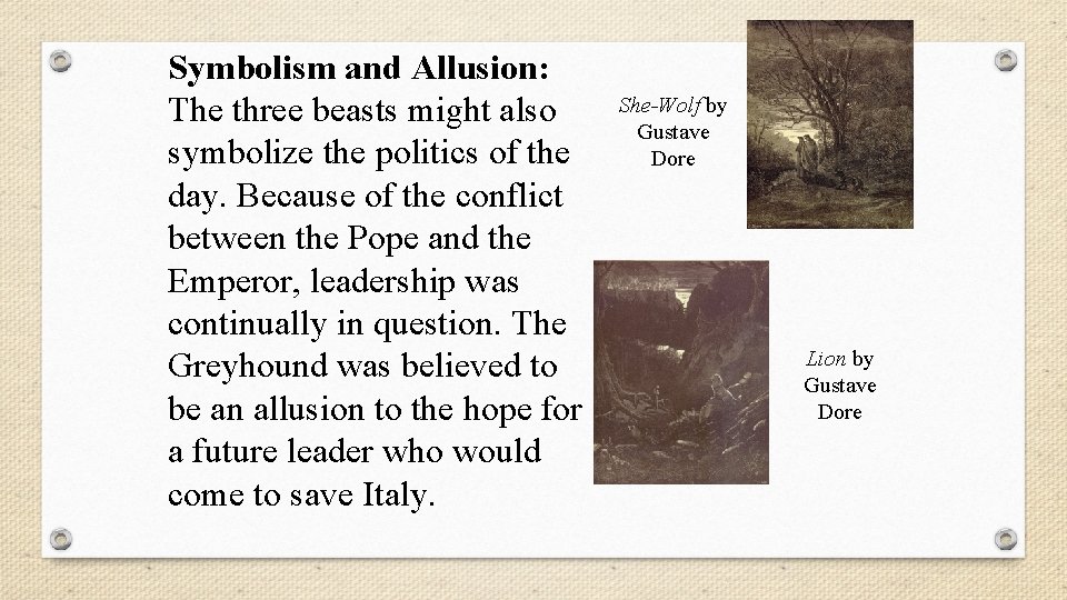 Symbolism and Allusion: The three beasts might also symbolize the politics of the day.