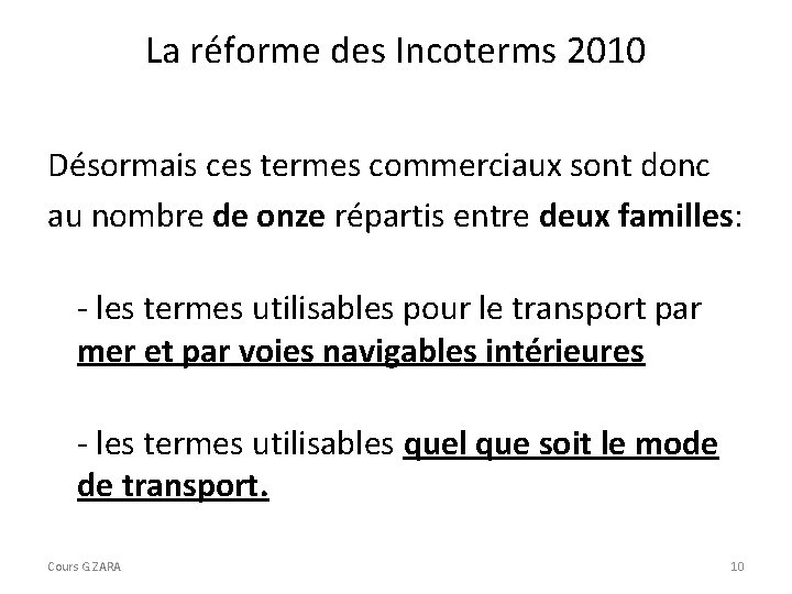 La réforme des Incoterms 2010 Désormais ces termes commerciaux sont donc au nombre de