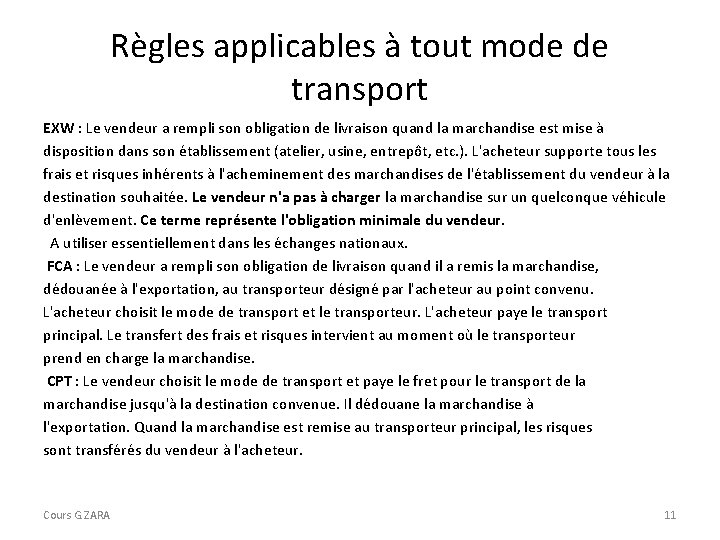 Règles applicables à tout mode de transport EXW : Le vendeur a rempli son